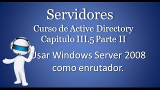 Cap 35 Parte 2  Usar Windows Server 2008 como Router [upl. by Reel]