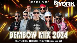 DEMBOW MIX  2024 LOS MAS PEGADO DJ YORK LA EXCELECIA EN MEZCLA [upl. by Nani15]