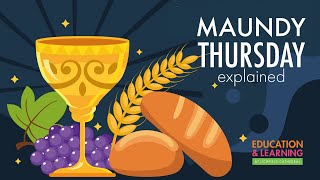 Maundy Thursday Explained [upl. by Adnac]