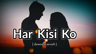 HarKisikoNahiMilta  slowed  reverb Arijit Singh• sad moment lofi music 🎶 lofi viral [upl. by Strenta]