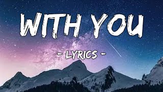 With You  Song Lyrics [upl. by Brandt]