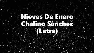 Nieves De Enero  Chalino Sánchez  Letra 🎶 Nieves de enero letra Chalino [upl. by Ellezaj378]