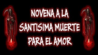 NOVENA A LA SANTISIMA MUERTE PARA EL AMOR [upl. by Postman]