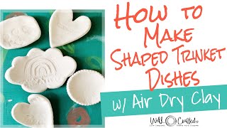 How to Make Shaped Trinket Dishes with Air Dry Clay [upl. by Drabeck]