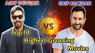 Ajay Devgan Vs Saif Ali Khan  Top 10 Highest Grossing Movies Comparison [upl. by Iidnarb340]