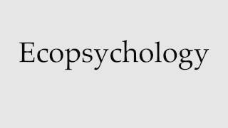 How to Pronounce Ecopsychology [upl. by Reiser309]