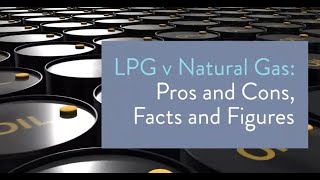 LPG v Natural Gas Pros and Cons Facts and Figures [upl. by Dawaj]