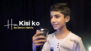 Har Kisi Ko Nahi Milta  Cover By Dhruv Mehta  Boss  Akshay Kumar  Sonakshi Sinha  Sing Dil Se [upl. by Levania]