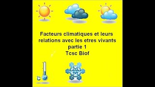 Les facteurs climatiques et leurs relations avec les êtres vivants 1 trcsc biof [upl. by Ariane446]