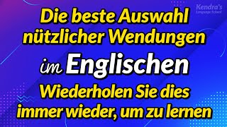 Die beste Auswahl nützlicher Wendungen im Englischen — Wiederholt anhören und einfach lernen [upl. by Tillo]