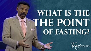 Does Fasting Really Work  Biblical Fasting  Tony Evans Sermon Clip [upl. by Leban153]