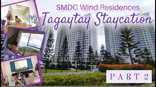 SMDC Wind Residences Tagaytay Staycation  Part 2 [upl. by Ellinehc]