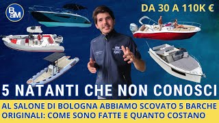 Vi faccio vedere 5 natanti quasi mai visti al Salone di Bologna da 30k a 100k euro [upl. by Yenettirb308]