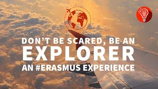 Dont be Scared Be an Explorer  An Erasmus Experience [upl. by Maidie89]