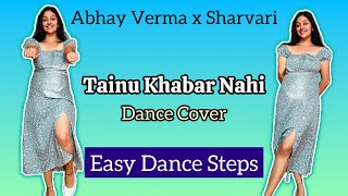 Tainu Khabar Nahi  Dance Cover  Abhay VermaSharvariMunjya  Arijit Singh  Trending  Easy Steps [upl. by Eltsyrk392]