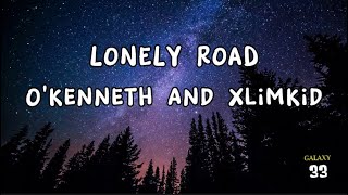 OKenneth amp Xlimkid  LONELY ROAD Lyrics okenneth [upl. by Lyrac]