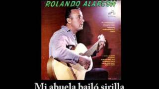 Rolando Alarcón  Mi abuela bailó sirilla [upl. by Alikat]