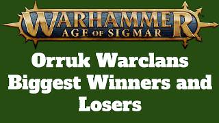 Orruk Warclans Battletome Biggest Winners and Losers [upl. by Anaerda]