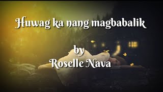 Huwag ka nang bumalikRoselle Nava Lyrics video [upl. by Otnicaj]