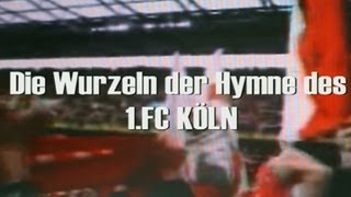 Die Wurzeln der Hymne des 1FC Köln [upl. by Yztim]