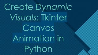 Create Dynamic Visuals Tkinter Canvas Animation in Python [upl. by Wehrle]