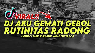 DJ RUTINITAS RADONG AKU GEMATI GEBOL SMLHD BOOTLEG NDOO LIFE X RADIFTHIRTEEN [upl. by Leinnad79]