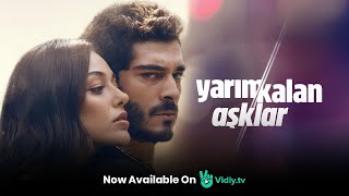 Yarim Kalan Asklar  Unfinished Love  2020 Series  Urdu Dubbed  1 Ep every Sat  Only on VidlyTV [upl. by Garvey]