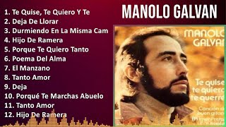 Manolo Galvan 2024 MIX Las Mejores Canciones  Te Quise Te Quiero Y Te Querré Deja De Llorar [upl. by Ettennan]