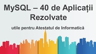 MySQL  40 de Aplicatii Rezolvate utile pentru Atestatul de Informatica [upl. by Placia524]