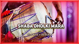 Shaba dholki mara slowedreverb song [upl. by Leighland]