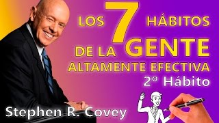 Los 7 Hábitos de la Gente Altamente Efectiva  Stephen R Covey  Segundo Hábito [upl. by Ennaeiluj638]