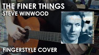 The Finer Things Steve Winwood Fingerstyle Cover [upl. by Kinnon]