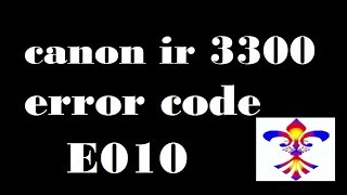 canon ir 3300 error code E010 errorcode e010 CANON [upl. by Nelo]