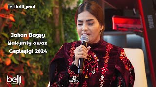 Jahan bagşy Ýakymly owaz Gepleşigi 2024 belliprod [upl. by Fanni]