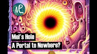 The Truth Behind Mel’s Hole and Other Bottomless Holes What Lies Beneath [upl. by Christmann327]