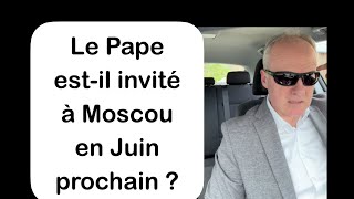 Le Pape François estil invité à Moscou en Juin Prochain [upl. by Marielle855]