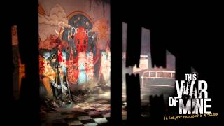 01  This War of Mine  This War of Mine OST by Piotr Musial [upl. by Duncan568]