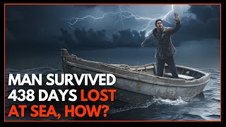 How 1 Man Survived Being Lost 438 Days at Sea [upl. by Virgie]