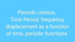 Periodic motion Time Period frequency displacement as a function of time periodic functions [upl. by Orapma]