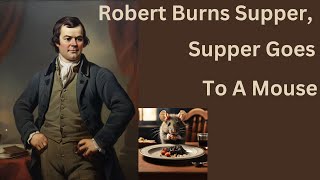 Robert Burns Supper Supper Goes To A Mouse [upl. by Arola]