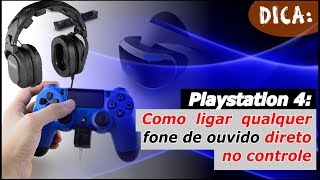 Playstation 4 Como ligar qualquer fone de ouvido direto no controle [upl. by Krahmer714]