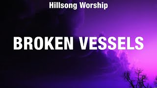 Hillsong Worship  Broken Vessels Lyrics Darlene Zschech Hillsong Worship Elevation Worship [upl. by Jolda]