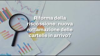 Riforma della riscossione nuova rottamazione cartelle esattoriali in arrivo [upl. by Nacul612]