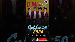 Calibre 50 Mix Exitos 2024  Grandes Exitos De Calibre 50  Album Completo Mas Popular 2024 [upl. by Kirby112]