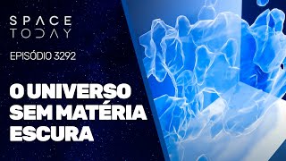 UNIVERSO SEM MATÉRIA ESCURA [upl. by Carmel]