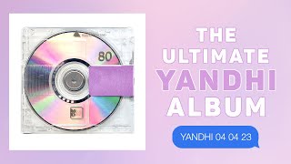 The Ultimate YANDHI Album 2023 Rendition [upl. by Cirdek294]