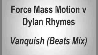 Force Mass Motion vs Dylan Rhymes  Vanquish Beats Mix [upl. by Nnorahs]