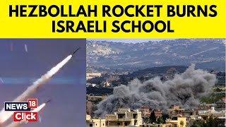 Israel Hezbollah War Latest Hezbollah Missile Hits An Emoty School In Israel  N18G  News18 [upl. by Yerffoej]