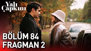 Yalı Çapkını 84 Bölüm 2 Fragman [upl. by Bridgid25]