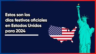 Estos son los días festivos oficiales 2024 en Estados Unidos calendario festejos y descansos [upl. by Bergeman]